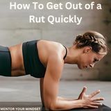 How To Get Out of a Rut Quickly