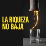 Por qué la riqueza nunca va a llegar a tu bolsillo. PEC #105