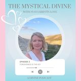 The Mystical Divine - Episode #2 - Forgiveness is the key