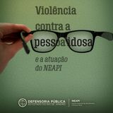 Cartilha Violência contra a pessoa idosa e a atuação do NEAPI_AD