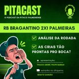 RB Bragantino 2x1 Palmeiras | As Crias da Academia estão prontas para 5aF?