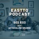 East TO Podcast S02E03 with Afterglow Studio