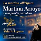 La Mattina all'Opera buongiorno con ... Martina Arroyo