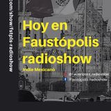 Faustópolis Radioshow: Indie Mexicano