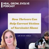 How Thrivers Can Help Current Victims of Narcissist Abuse - with Kristin Walker