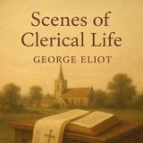 Scenes of Clerical Life by George Eliot | Classic Catholic-Inspired Fiction Audiobook Part 1