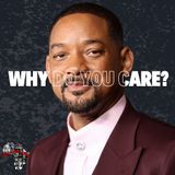 Why Do You Care So Much? - Preview to Ep253 (Will Smith Sexuality, Singing on Planes, Rap in Court)