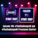 Episode 145: #TheChallenge38 and #TheChallengeAU Preseason Chatter!