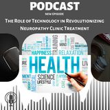 The Role of Technology in Revolutionizing Neuropathy Clinic Treatment