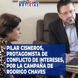Pilar Cisneros, protagonista de conflicto de intereses, por la campaña de Rodrigo Chaves