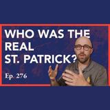 Episode 276: Historical St. Patrick