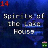 14: Spirits of the Lake House