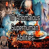 Episode 28: Ten Anomalous Superhuman Abilities and The Ascended Masters
