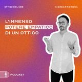 L'immenso potere empatico di un ottico - EP39