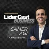 LíderCast 407 - Samer Agi - A arte da oratória