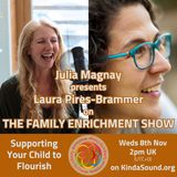 Supporting Your Child to Flourish | Laura Pires-Brammer on The Family Enrichment Show with Julia Magnay