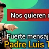 URGENTE  El Padre Luis Toro Habló A Los FUTUROS SACERDOTES  NOS QUIEREN CALLAR