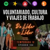 Ep. 104 Voluntariado, viajar por chamba, Feria de León