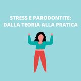 [Aggiornamento] Stress e parodontite: dalla teoria alla pratica - Dott.ssa Silvia Musella
