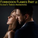 Forbidden Flames: Elissa’s Erotic Awakening : Part 2