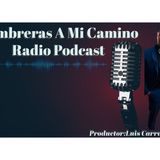 pronto la apertura de Lumbreras A Mi Camino Radio Podcast