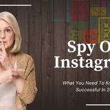 Spy On Instagram What You Need To Know To Be Successful In 2021