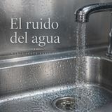 El ruido del agua