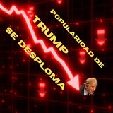 El Derrumbe de la Popularidad de Trump