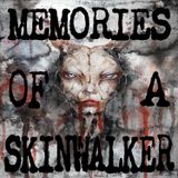 Memories of a Skinwalker