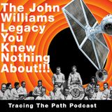 Episode 5: The John Williams Legacy You Knew Nothing About