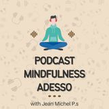 Episodio 1: Introduzione Alla Mindfulness con Jean Michel P.s