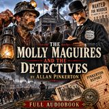 The Molly Maguires and the Detectives by Allan Pinkerton | True Crime & American History Audiobook Part 2