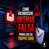 Come riconoscere un'email falsa prima che sia troppo tardi