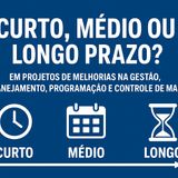 Curto, médio ou longo prazo? Resultados reais na manutenção.