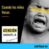 CAPÍTULO 44 - Cuando los niños lloran