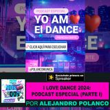 I Love Dance 2024: Podcast Especial (Parte1)