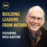 Building Leaders from Within - Featuring Rich Ashton