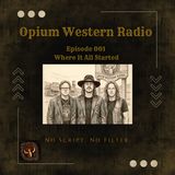 OpiumWesternRadio-001- Where It All Started