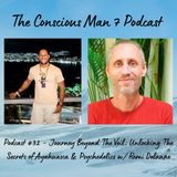 Podcast #32 - Journey Beyond The Veil: Unlocking The Secrets of Ayahuasca & Psychedelics w/ Remi Delaune