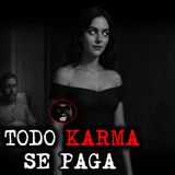 TODO KARMA SE PAGA | RELATOS DE BRUJERIA | RELATOS Y LEYENDAS DE TERROR