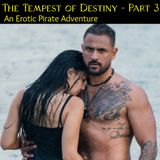Tempest of Destiny - Part 3: An Erotic Pirates Tale