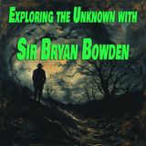 Episode 23 - EXPLORING THE UNKNOWN WITH SIR BRYAN BOWDEN