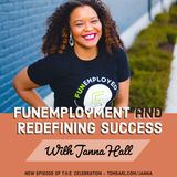 Funemployment and Redefining Success With Janna Hall