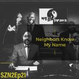 SZN2EP21: Neighbors Know My Name