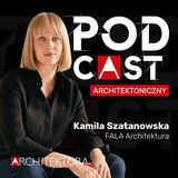 Kamila Szatanowska. Architektura nierynkowych ideałów