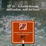 EP. 10 - Schmitt filosofo dell'ordine, non del kaos