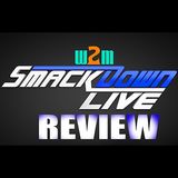 Wrestling 2 the MAX: WWE Smackdown Live Review & 205 Live 11.29.16