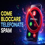 Come bloccare telefonate spam su Android e iPhone