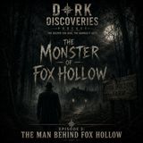 The Monster of Fox Hollow Series: The Man Behind Fox Hollow