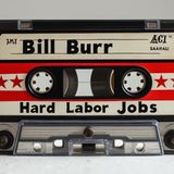 Ep 961: Bill Burr doing Hard Labor Jobs - Opie and Anthony Tapes